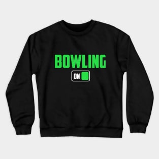 Bowling On in Green great team shirt or gift Crewneck Sweatshirt